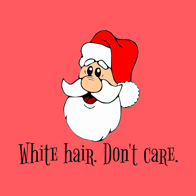 Santa White Hair. Don't Care. by KellyCreates