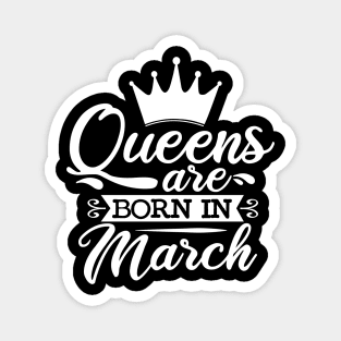 Queens Are Born In March, March Birthday Gifts Magnet