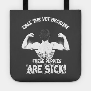 Call The Vet Because These Puppies Are Sick Tote