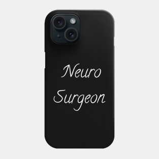 Neuro Surgeon Phone Case