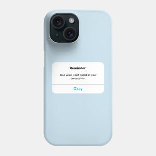 Reminder: Your value is not based on your productivity Phone Case
