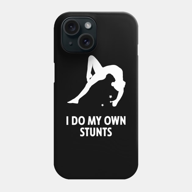 I Do My Own Stunts Gymnastics Funny Gymnast Phone Case by teebest