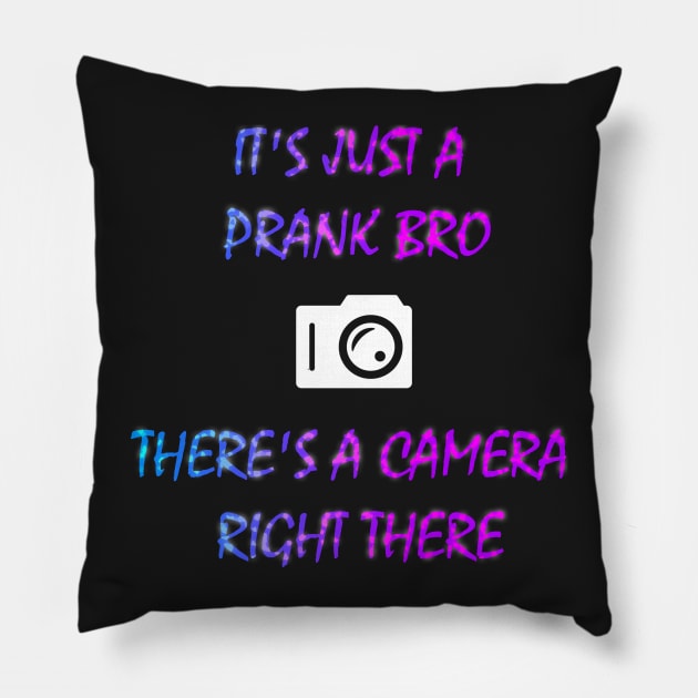 IT'S JUST A PRANK BRO Pillow by Asphyxia