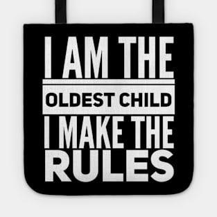 I Am The Oldest Child I Make The Rules Tote