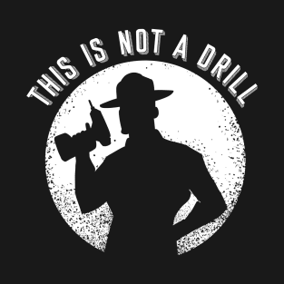 This is not a drill T-Shirt