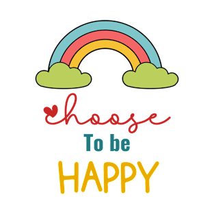 Choose to be Happy T-Shirt