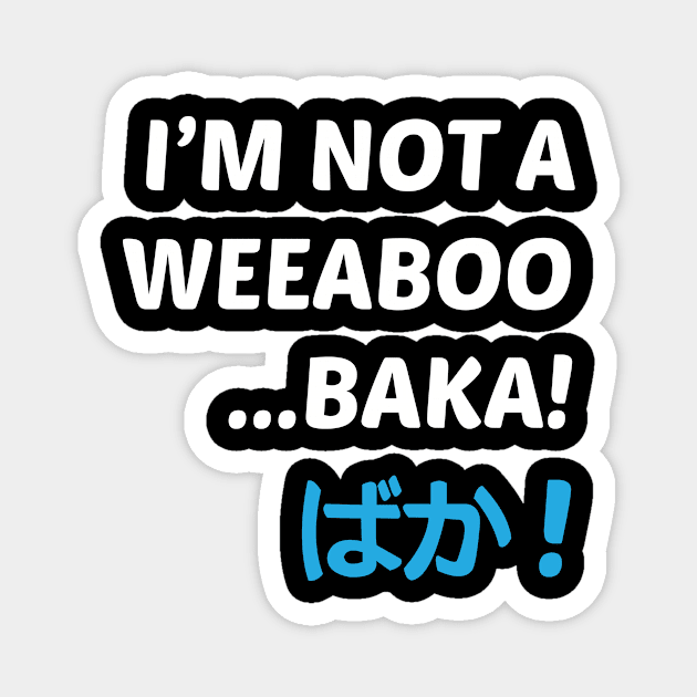 I'm not a weeaboo, baka! Magnet by Kristintrovert