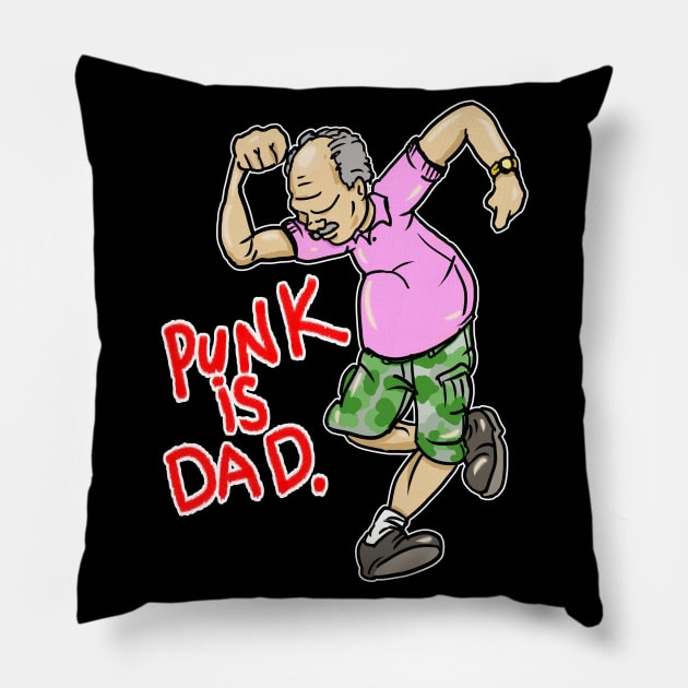 Punk Is Dad (and hes not dead yet!) Pillow by silentrob668