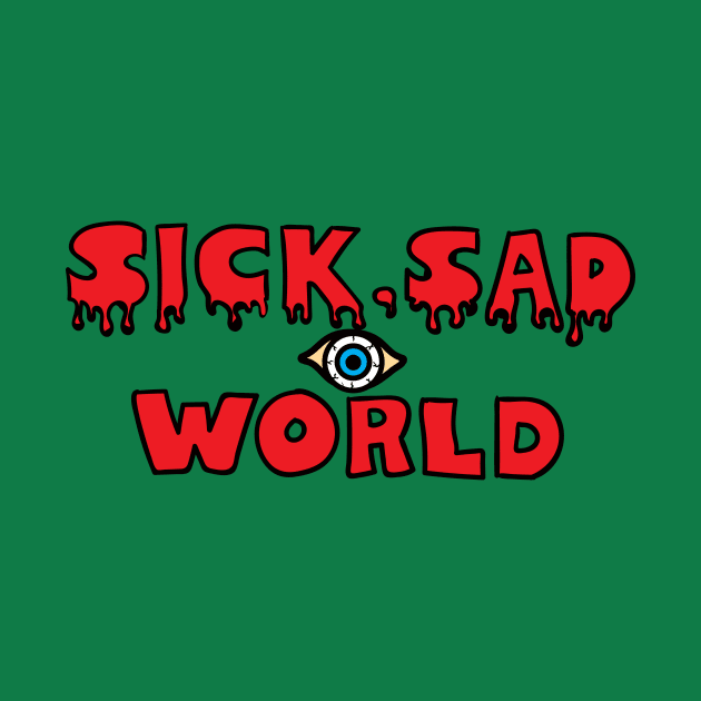 Our World, Sick, Sad World by nkta