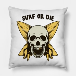 Surf or die Pillow