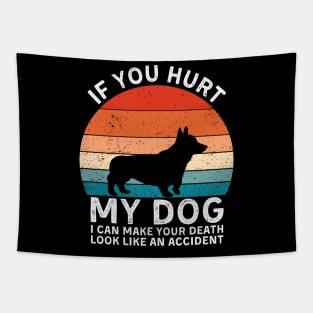 If You Hurt My Dog I Can Make Your Death Look Like An Accident Funny Corgi Lover Tapestry