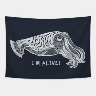 Cuttlefish - I'm Alive! - cool animal design - on dark colors Tapestry