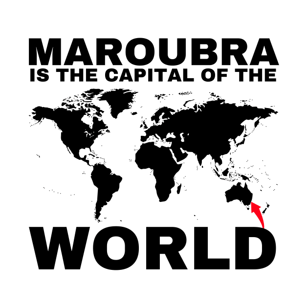 MAROUBRA IS THE CAPITAL OF THE WORLD DESIGN by SERENDIPITEE