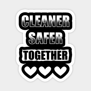 Cleaner Safer Together Magnet