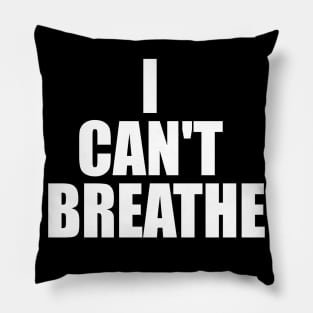 I Can't Breathe Pillow