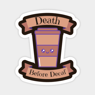 Death before decaf Magnet