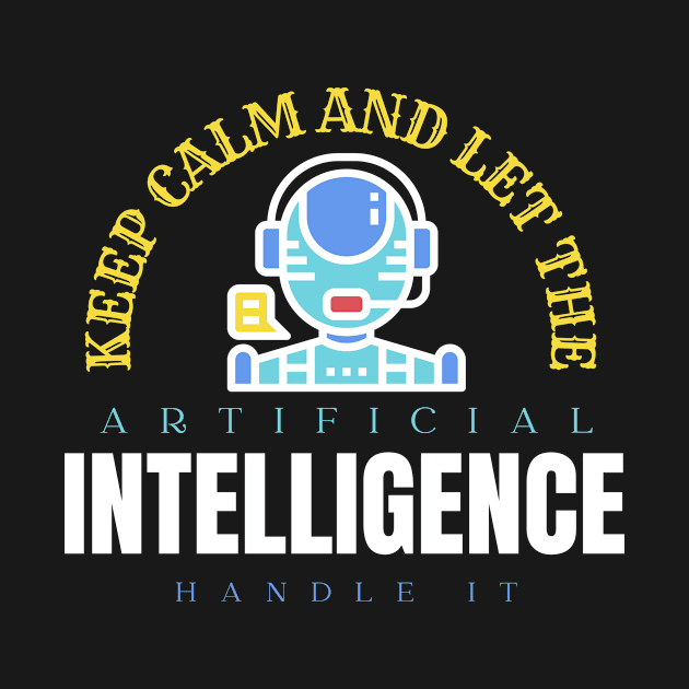 keep calm and let the Ai handle it by bless2015