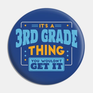 It's a 3rd Grade Thing, You Wouldn't Get It // Back to School 3rd Grade Pin