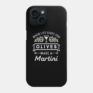 When Life Gives You Olives Make A Mini Drinking Phone Case