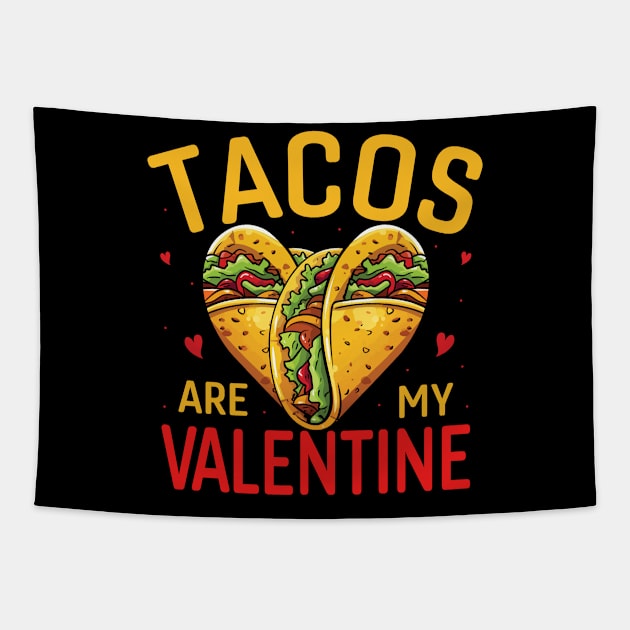 Tacos Are My Valentine Day Tapestry by sufian