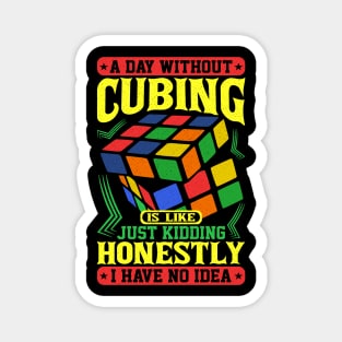 A Day Without Cubing - Rubik's Cube Inspired Design for people who know How to Solve a Rubik's Cube Magnet