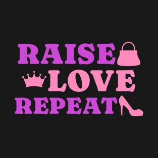 Raise Love repeat mother T-Shirt