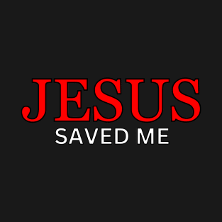 Jesus Saved Me Christian T-Shirt