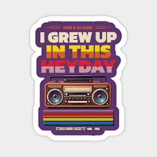 Retro Stereo Radio Cassette :  “I Grew Up In This Heyday” Magnet