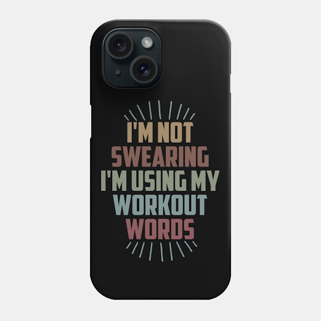 I'm Not Swearing I'm Using My Workout Words /  Funny Gym Workout Saying Gift Idea / Christmas Gifts Phone Case by First look