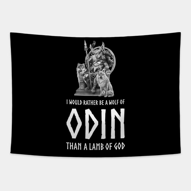 I Would Rather Be A Wolf Of Odin Than A Lamb Of God - Viking Mythology Norse Tapestry by Styr Designs