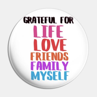 Grateful for life, family, love and friends Pin