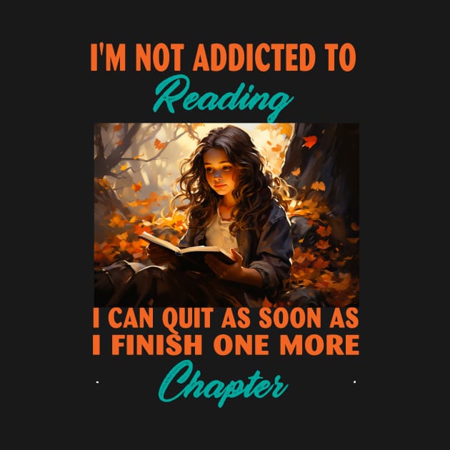 I'm Not Addicted To Reading I Can Quit As Soon As I Finish One More Chapter by Spit in my face PODCAST