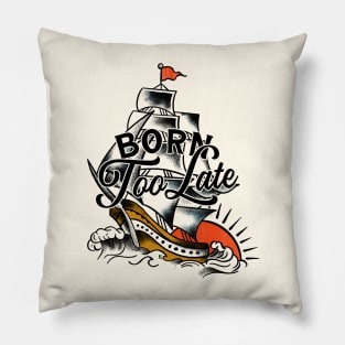 Born Too Late Vintage Nautical Art Pillow