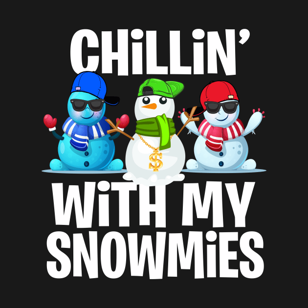 Chillin' With My Snowmies | Funny Christmas T-Shirt by MerchMadness