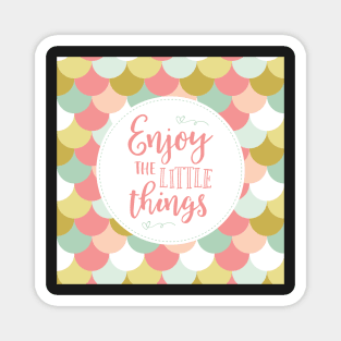 Enjoy the Little Things - Pink Scallops Magnet