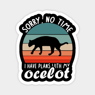 no time plans with ocelot saying animal cats fan Magnet