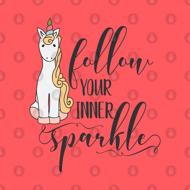 Follow Your Inner Sparkle Unicorn by CoffeeandTeas