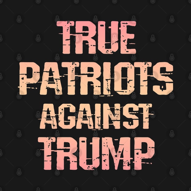 True patriots against Trump. Pro America, anti Donald. Vote blue, anyone but Trump. Masks save lives. Trump orange lies matter. Trust science, not morons. Save America. by IvyArtistic