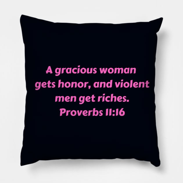 Bible Verse Proverbs 11:16 Pillow by Prayingwarrior