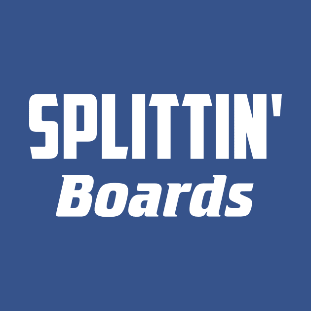 Splittin' Boards by AnnoyingBowlerTees