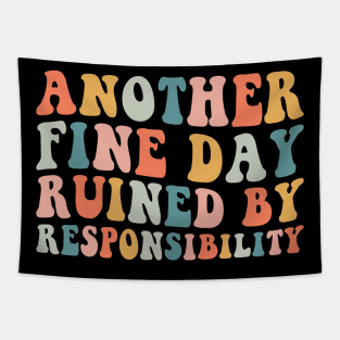 Another Fine Day Ruined By Responsibility Tapestry