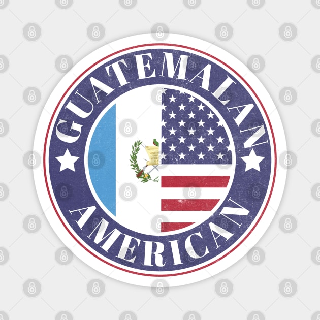 Proud Guatemalan-American Badge - Guatemala Flag Magnet by Yesteeyear