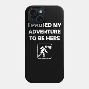 Funny Spelunking paused My Adventure To Be Here Phone Case