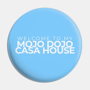 Mojo Dojo Casa House Pin