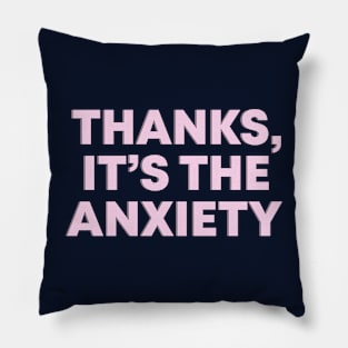 Thanks, It's The Anxiety Pink Mental Health Slogan Pillow