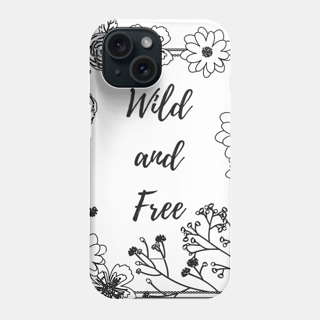 Wild and Free Phone Case by karolynmarie