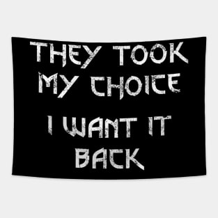 They Took My Choice I Want it Back Tapestry