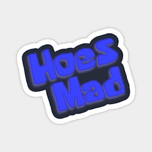 HOES MAD Magnet