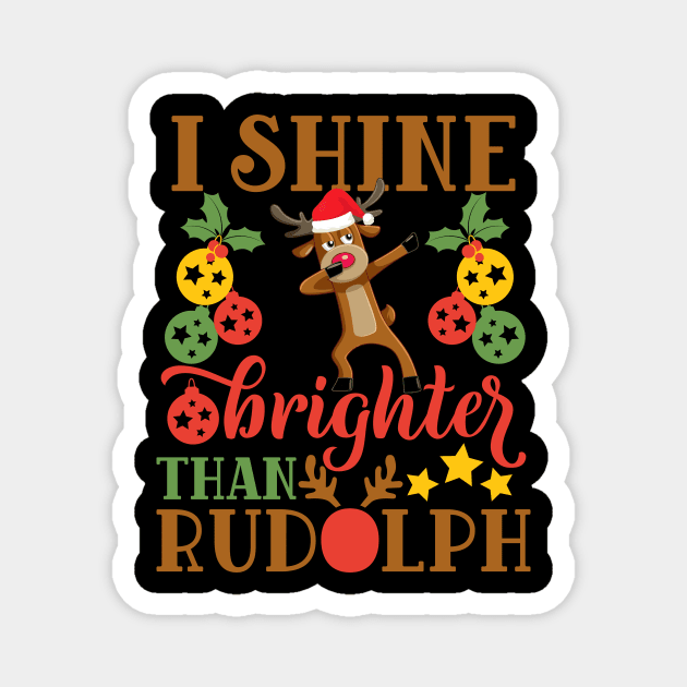 I shine brighter than rudolph funny christmas gift for men women and kids Magnet by BadDesignCo