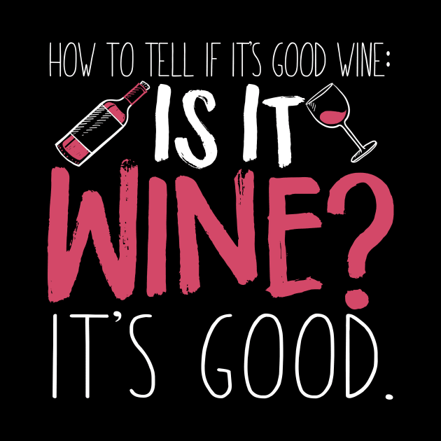 How To Tell If It's Good Wine - It Is Wine? It's Good by fromherotozero